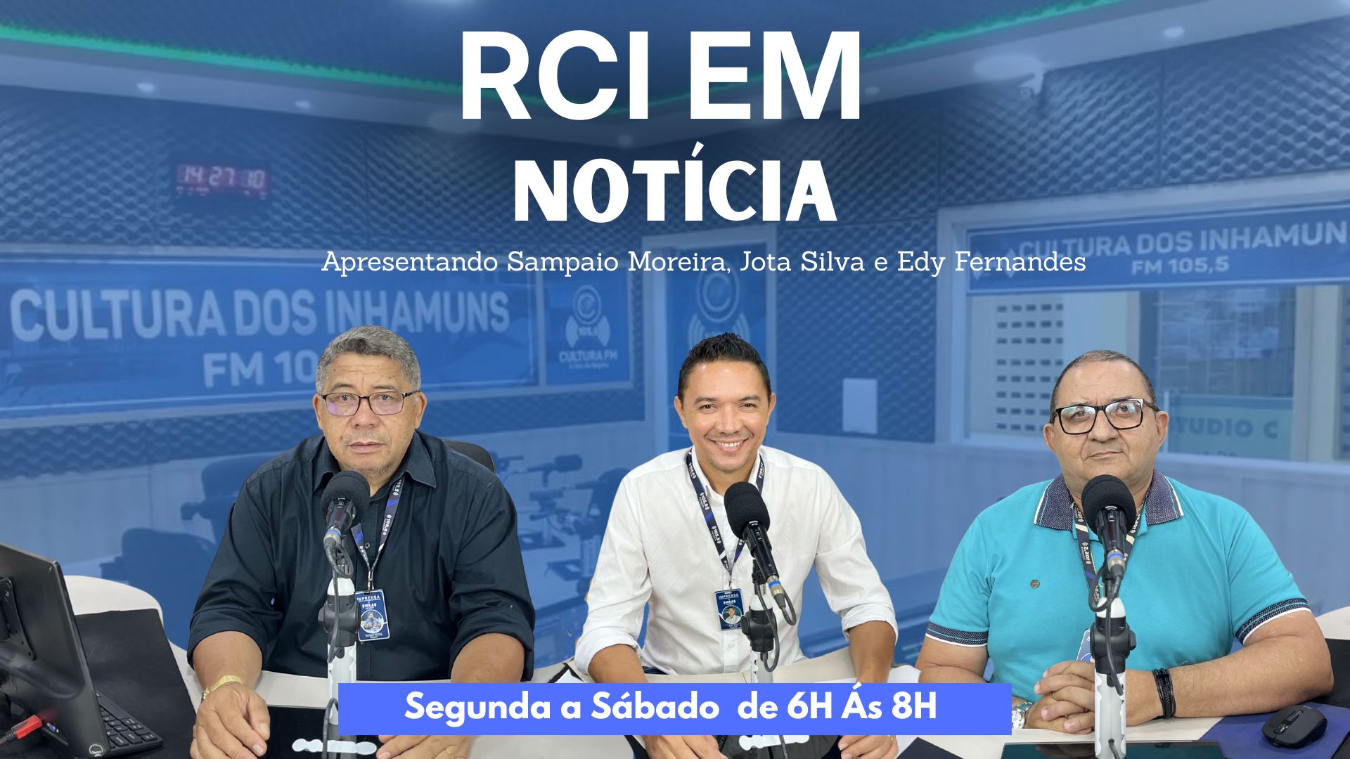 Rci em Noticias - Sampaio Moreira – Edy Fernandes e Jota Silva